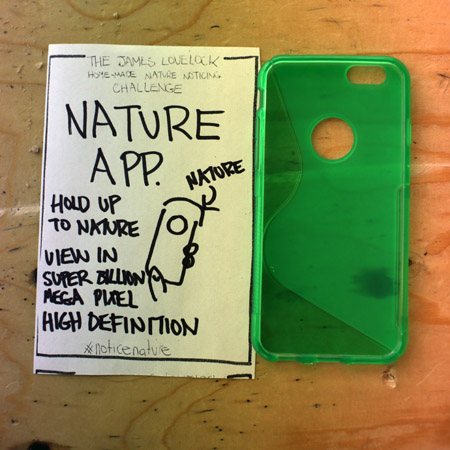 Idea: The James Lovelock Challenge.&nbsp;The challenge is to quite simply design a nature detector that helps people to 'Notice Nature'. All inventions made with simple items from a £1 shop.